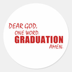 Lieve God, één woord. AFGESTUDEERD. Amen. Ronde Sticker