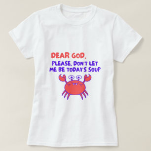 Lieve God, Laat Me Alsjeblieft Niet Vandaag Soep Z T-shirt