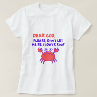 Lieve God, Laat Me Alsjeblieft Niet Vandaag Soep Z T-shirt