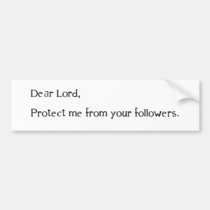 Lieve Heer, bescherm me me tegen je volgers Bumpersticker
