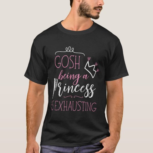 Lieve help, prinses zijn is vermoeiend t-shirt (Voorkant)