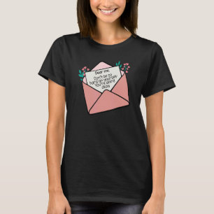 Lieve help, wees niet zo hard op je eigen inspirat t-shirt