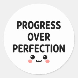 Lieve Kawaii Voortgang Boven Perfectie Ronde Stick Sticker