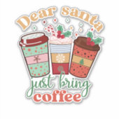 Lieve kerstman breng gewoon koffie Kerstmis Sticker (Voorkant)