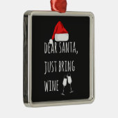 Lieve kerstman, breng gewoon Wine Funny Kerstmis m Metalen Ornament (Rechts)