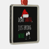 Lieve kerstman, breng gewoon Wine Funny Kerstmis m Metalen Ornament (Rechts)