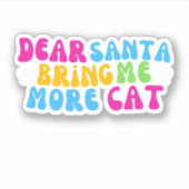 Lieve kerstman breng me meer katten, melige kerst sticker (Voorkant)