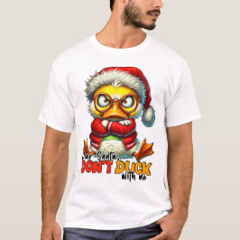 Lieve Kerstman Duck niet met mij - Sarcastische Gr T-shirt