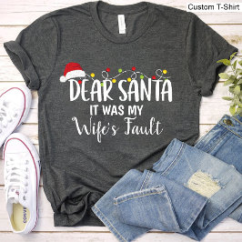 Lieve kerstman... het was de feilloze kerstkerst v t-shirt