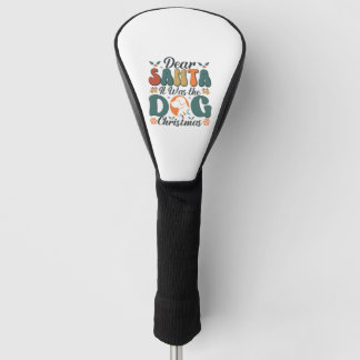 Lieve Kerstman Het was de Hond Kerstmis-01 Golfheadcover