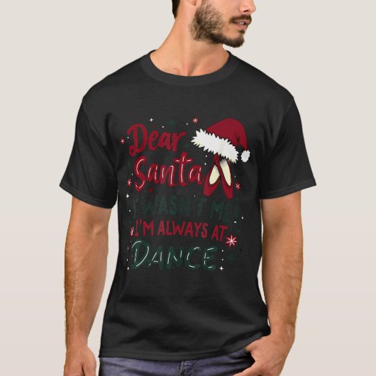Lieve Kerstman, ik ben niet altijd bij Dance Balle T-shirt (Voorkant)
