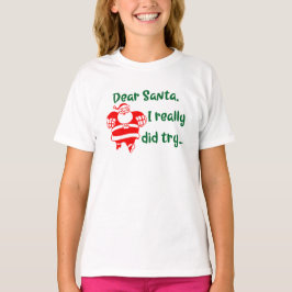 Lieve Kerstman, ik heb echt geprobeerd... T-shirt