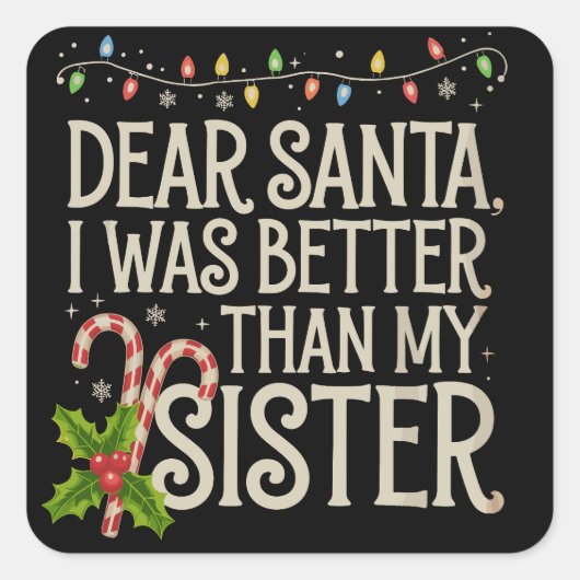 Lieve Kerstman, ik was beter dan mijn zus Kerstmis Vierkante Sticker (Voorkant)
