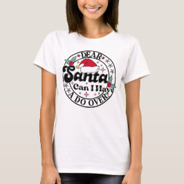 Lieve kerstman, kan ik een tweede kans krijgen? t-shirt