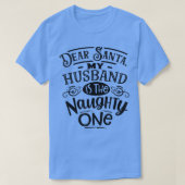 Lieve kerstman, mijn man is ondeugend. t-shirt (Design voorkant)