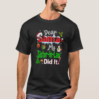 Lieve kerstman, mijn schoonzuster heeft het gedaan t-shirt