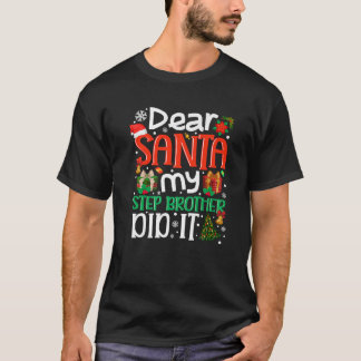 Lieve kerstman mijn stiefbroer deed het grappige f t-shirt