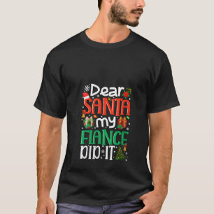 Lieve kerstman mijn verloofde deed het grappige fa t-shirt