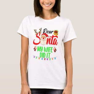 Lieve kerstman, mijn vrouw heeft het grappig gemaa t-shirt
