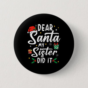 Lieve kerstman mijn zus deed het meisjes Kinder jo Ronde Button 5,7 Cm