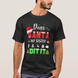 Lieve kerstman, mijn zuster heeft het gedaan grapp t-shirt