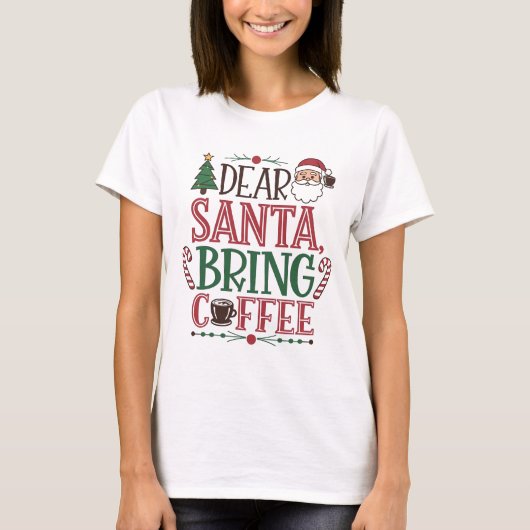 Lieve Kerstman, neem koffie mee T-shirt (Voorkant)