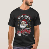 Lieve kerstman Stop met me te beoordelen grappige T-shirt (Voorkant)