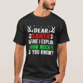 Lieve Kerstman, voordat ik kan uitleggen hoeveel j T-shirt (Voorkant)