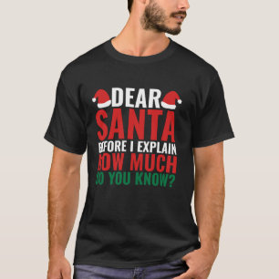 Lieve kerstman voordat ik uitleg hoeveel ken je L T-shirt