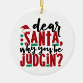 Lieve kerstman, waarom je rechter bent | Fun-kerst Keramisch Ornament (Voorkant)