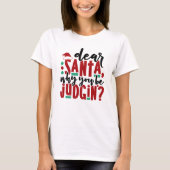 Lieve kerstman, waarom je rechter bent | Fun-kerst T-shirt (Voorkant)