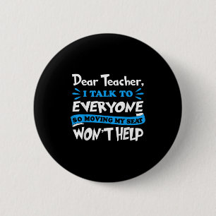 Lieve leraar die mijn stoel verplaatst, zal niet h ronde button 5,7 cm