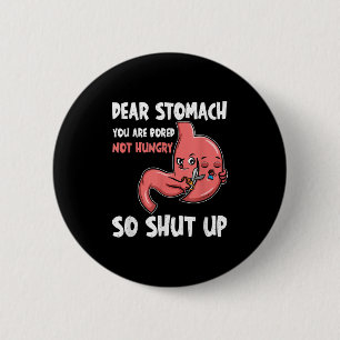 Lieve maag, je verveelt je, je hebt geen honger. D Ronde Button 5,7 Cm