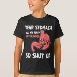 Lieve maag, je verveelt je, je hebt geen honger. D T-shirt