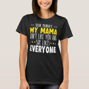 Lieve maandag, mijn moeder mag jou niet en ze houd t-shirt