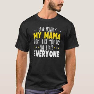 Lieve maandag, mijn moeder mag jou niet en ze houd t-shirt