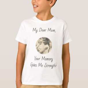 Lieve mama, je geheugen geeft me kracht! t-shirt