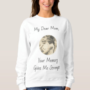 Lieve mama, je geheugen geeft me kracht! trui