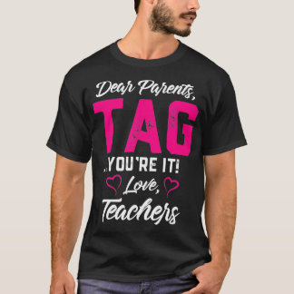Lieve ouders Label Youre It Love Teachers Funny Gi T-shirt