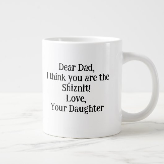Lieve pap, ik denk dat jij de Shiznit bent! Uniek  Grote Koffiekop (Rechts)
