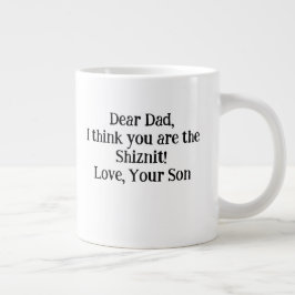 Lieve papa ik denk dat je de Shiznit bent! Hou van Grote Koffiekop