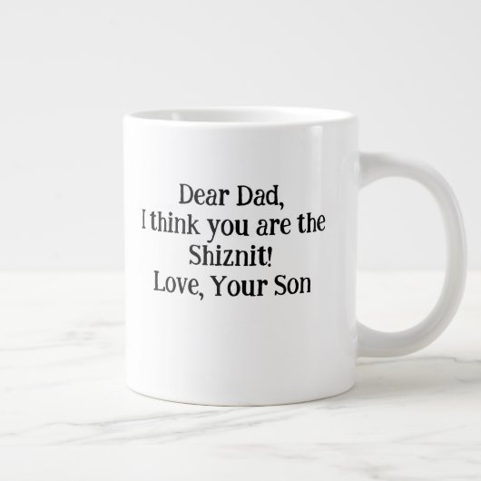 Lieve papa ik denk dat je de Shiznit bent! Hou van Grote Koffiekop (Rechts)