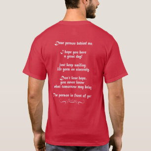 Lieve persoon achter me, heb een geweldige dag t-shirt