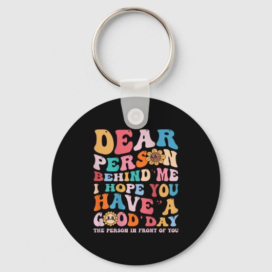 Lieve persoon achter me, ik hoop dat je een goede sleutelhanger (Voorkant)