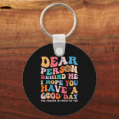 Lieve persoon achter me, ik hoop dat je een goede sleutelhanger (Voorkant)
