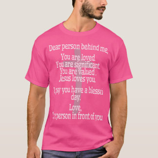 Lieve persoon achter mij hebben een gezegende dag t-shirt