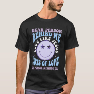 Lieve persoon achter mij liefde zoals Jesus Christ T-shirt