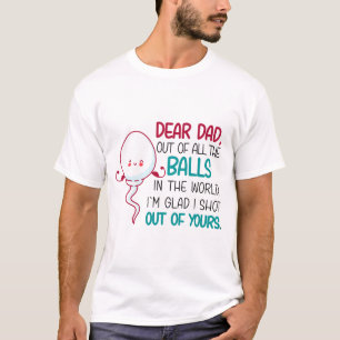 Lieve vader, uit alle Balls in de wereld T-shirt