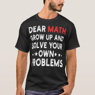 Lieve Wiskunde groeit op en lost uw eigen probleme T-shirt