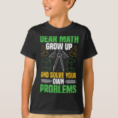Lieve Wiskunde groeit op en lost uw eigen probleme T-shirt (Voorkant)